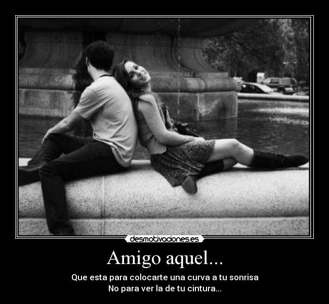 Amigo aquel... -