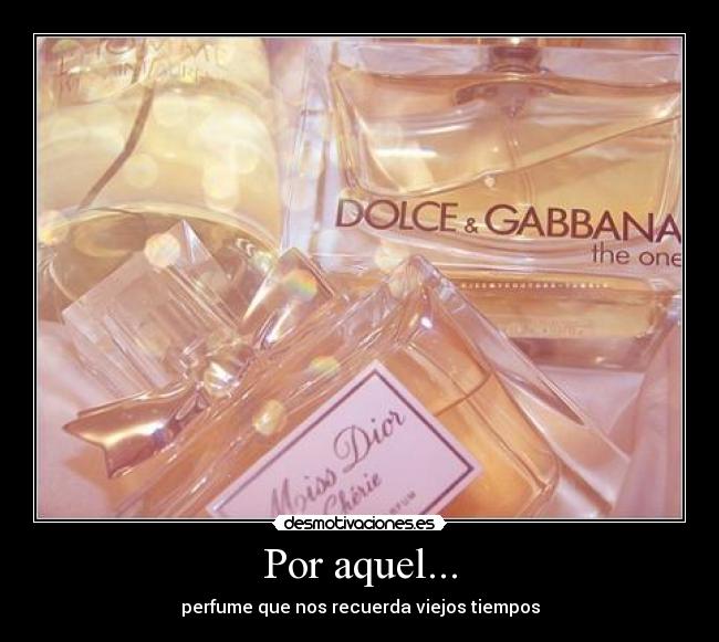 Por aquel... - perfume que nos recuerda viejos tiempos