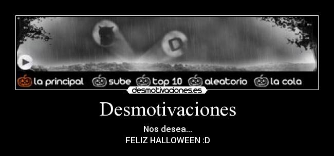 Desmotivaciones - Nos desea...
FELIZ HALLOWEEN :D