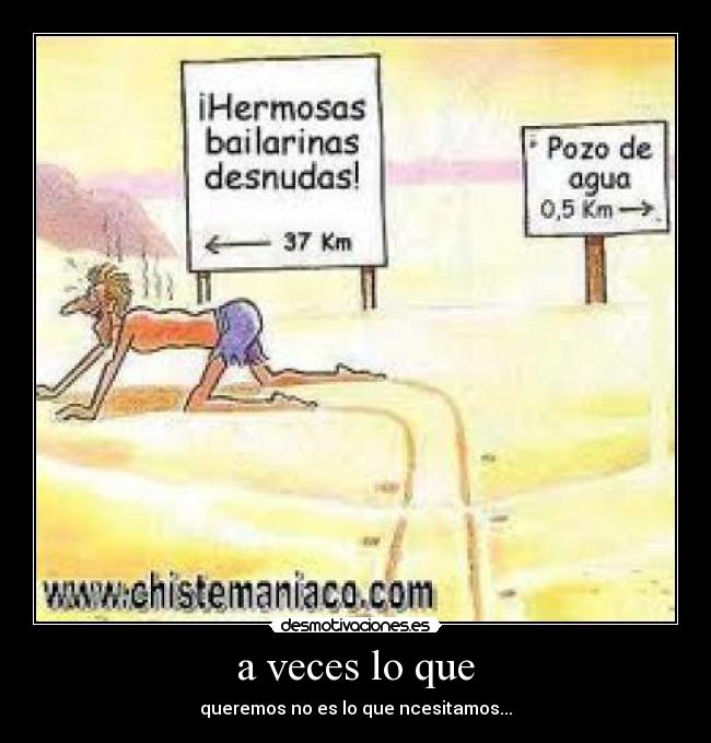 a veces lo que - queremos no es lo que ncesitamos...