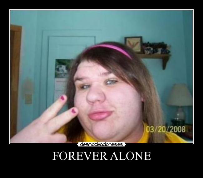 FOREVER ALONE -