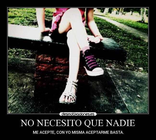 NO NECESITO QUE NADIE -