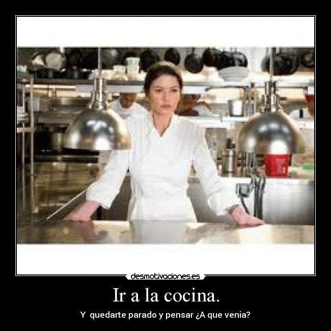 Ir a la cocina. -