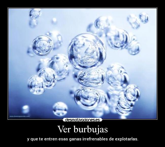 Ver burbujas - 