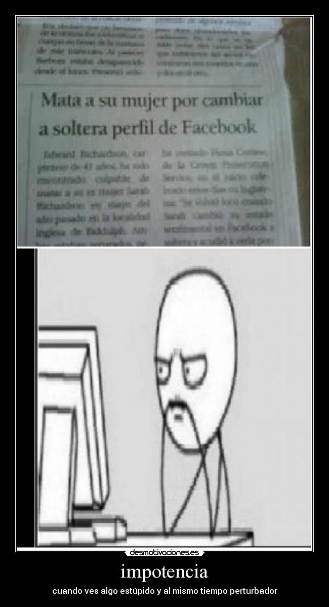 impotencia - cuando ves algo estúpido y al mismo tiempo perturbador