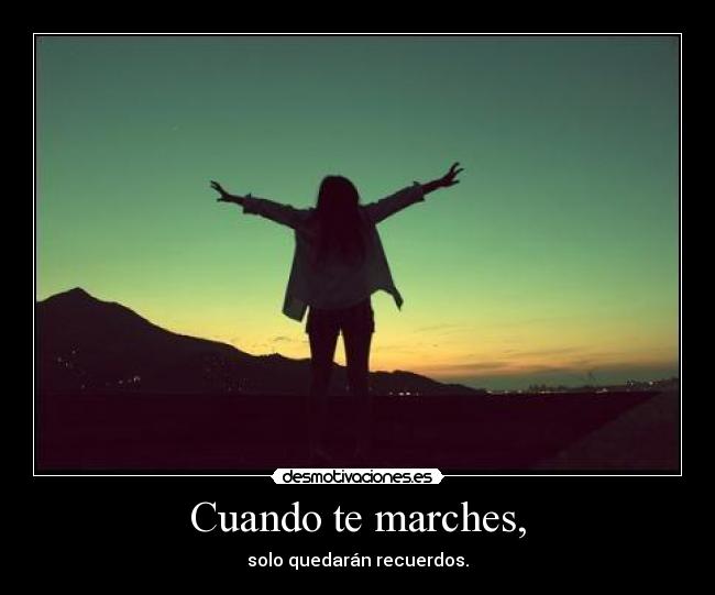 Cuando te marches, -