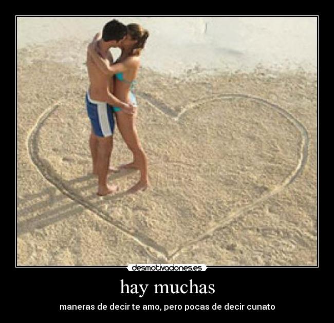 hay muchas - maneras de decir te amo, pero pocas de decir cunato