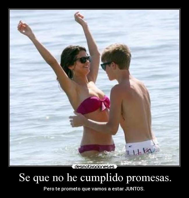 Se que no he cumplido promesas. - 