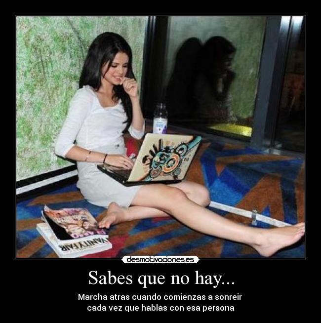 Sabes que no hay... -