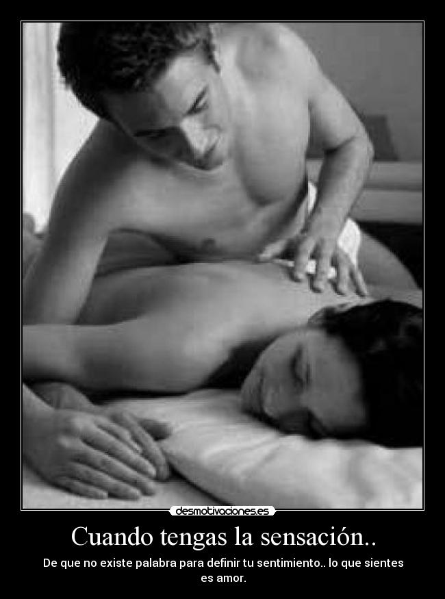 Cuando tengas la sensación.. - De que no existe palabra para definir tu sentimiento.. lo que sientes es amor.