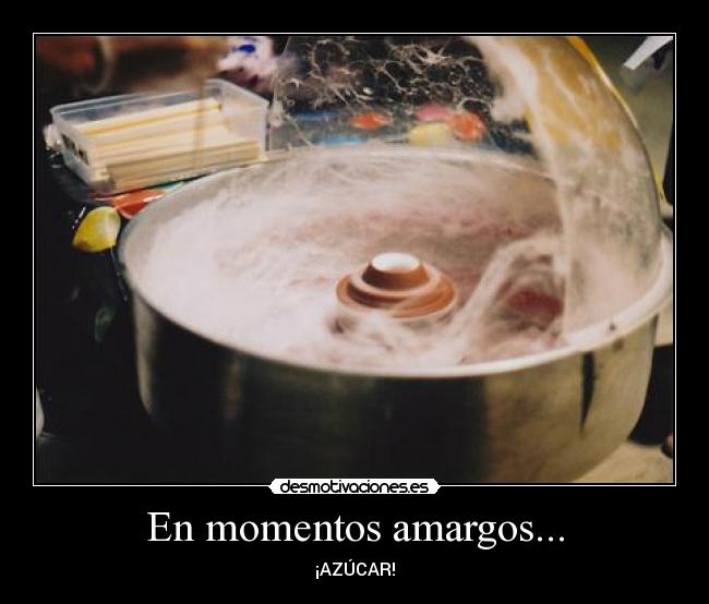 En momentos amargos... - 