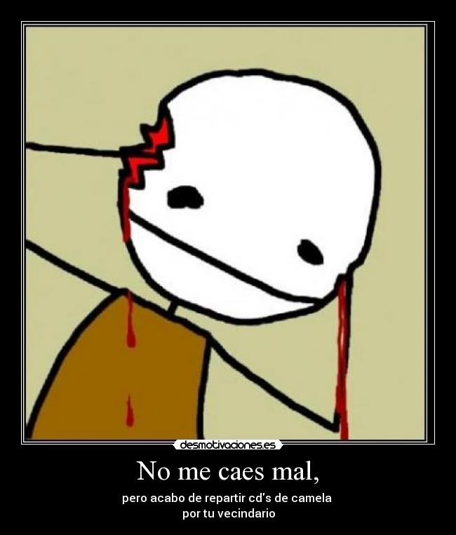 No me caes mal, - 