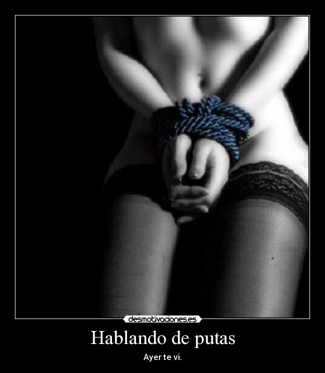 Hablando de putas - Ayer te vi.