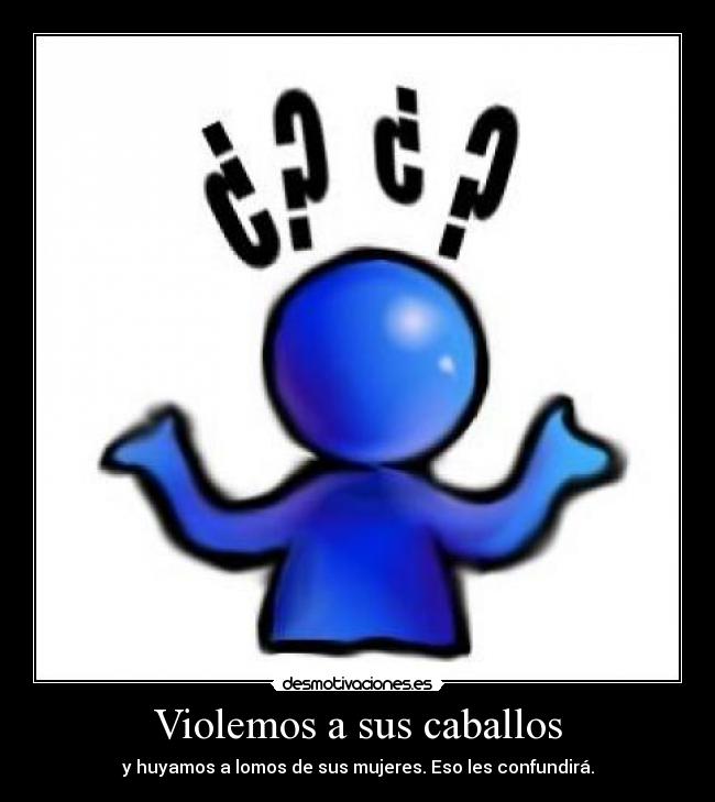 Violemos a sus caballos -