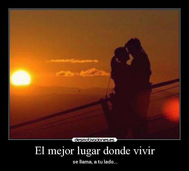 El mejor lugar donde vivir - se llama, a tu lado...