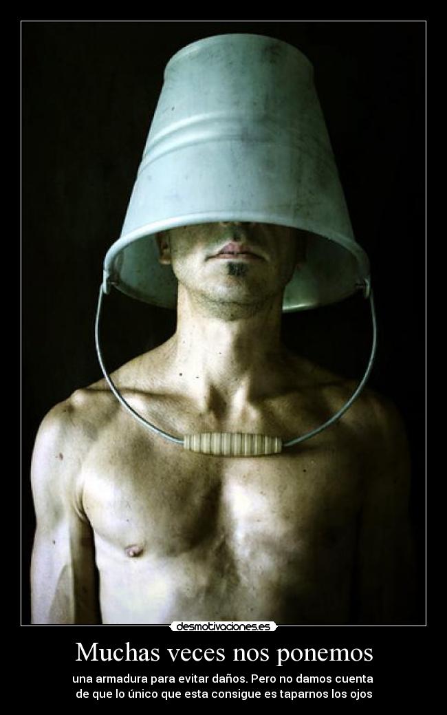 carteles paperwings92 nomiresaqui armadura ciego proteccion aislarse vivir armadura desmotivaciones