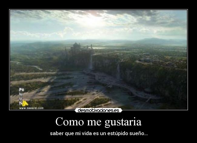 Como me gustaria - saber que mi vida es un estúpido sueño...