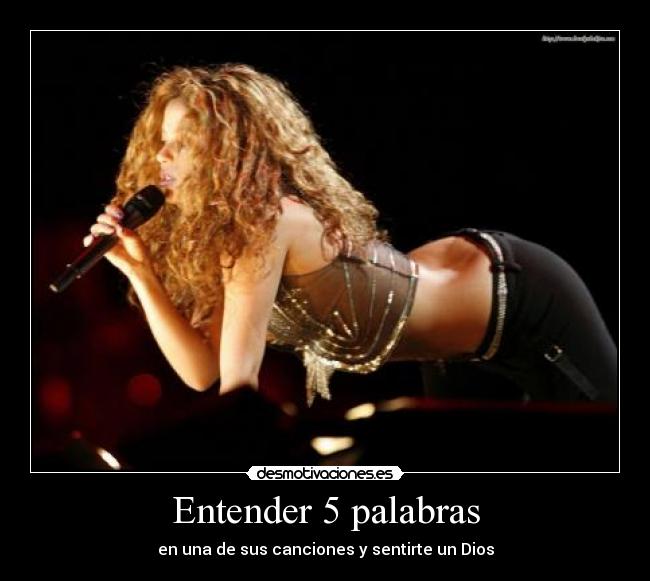 Entender 5 palabras - en una de sus canciones y sentirte un Dios
