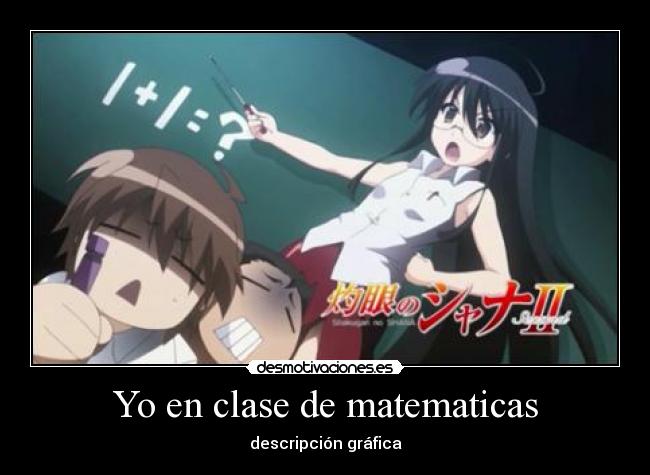 Yo en clase de matematicas - 