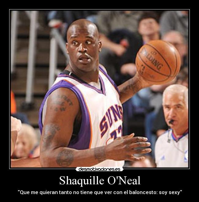 Shaquille ONeal - Que me quieran tanto no tiene que ver con el baloncesto: soy sexy