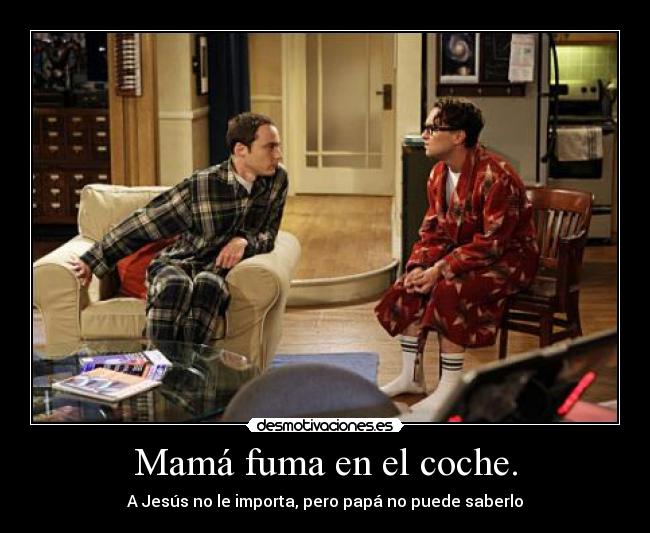 Mamá fuma en el coche. -