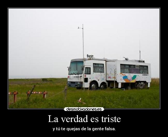 La verdad es triste -