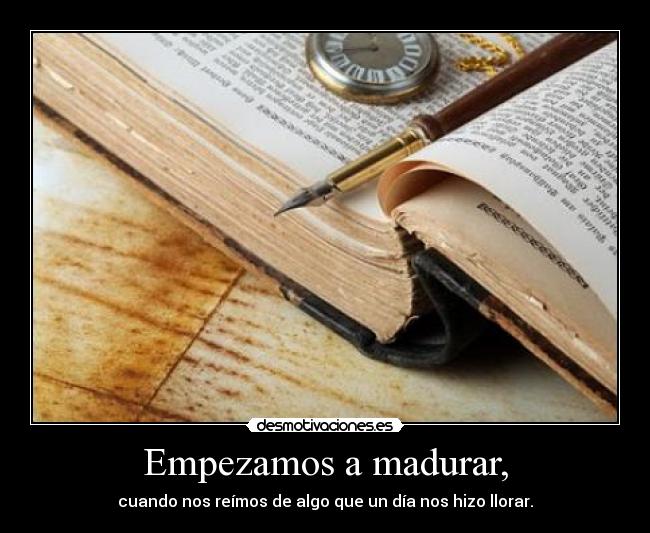 Empezamos a madurar, - 