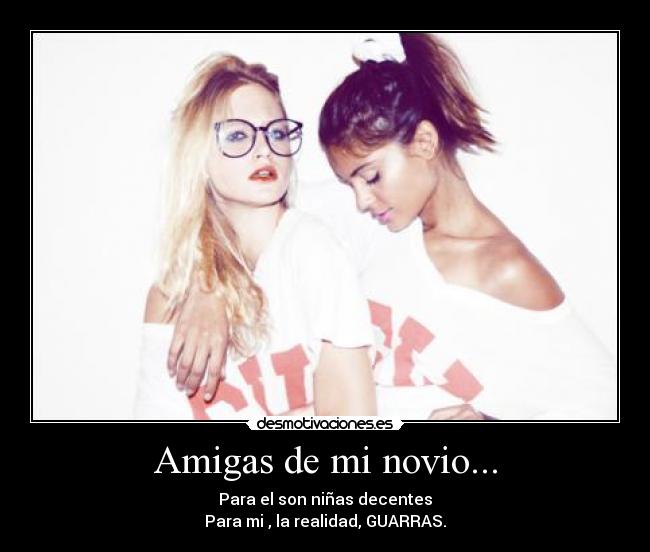Imagenes Para Las Amigas De Mi Novio | amigas de mi novio desmotivaciones Imagenes Para Las Amigas De Mi Novio | amigas de mi novio desmotivaciones