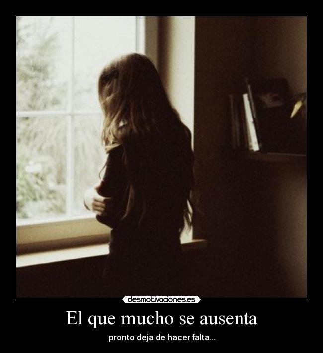El que mucho se ausenta -