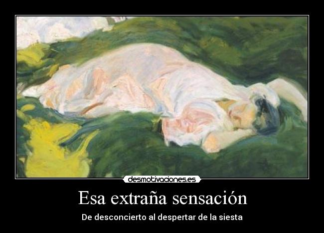 Esa extraña sensación - De desconcierto al despertar de la siesta