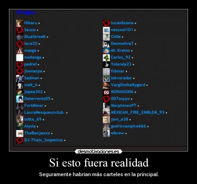 Si esto fuera realidad - Seguramente habrían más carteles en la principal.