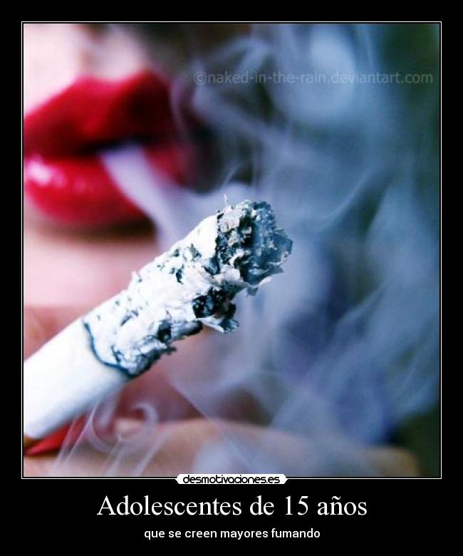 Adolescentes de 15 años - que se creen mayores fumando