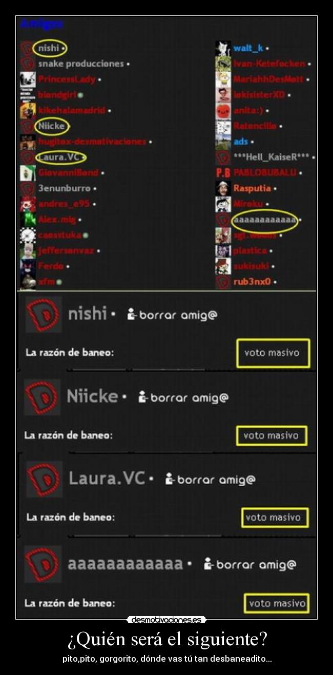 ¿Quién será el siguiente? - pito,pito, gorgorito, dónde vas tú tan desbaneadito...