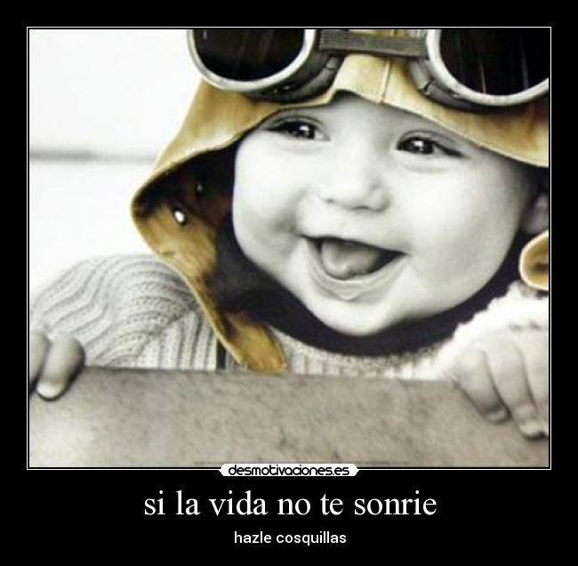 si la vida no te sonrie -