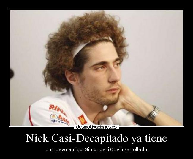 Nick Casi-Decapitado ya tiene - un nuevo amigo: Simoncelli Cuello-arrollado.