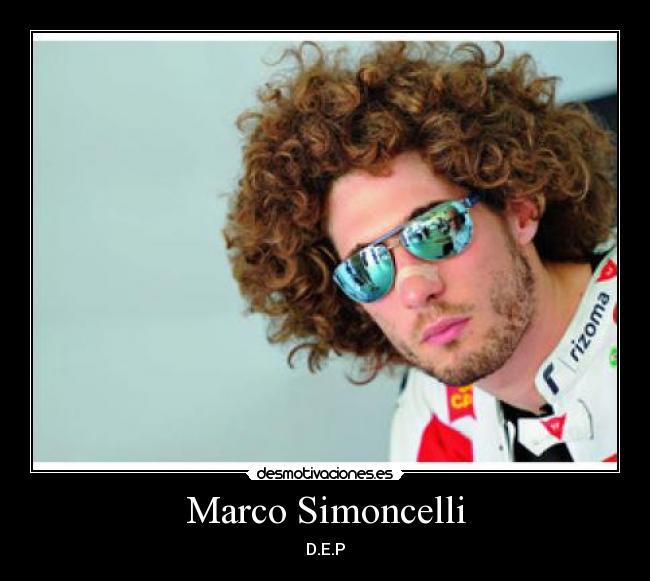 Marco Simoncelli - D.E.P