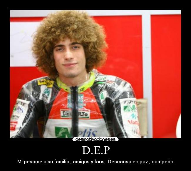 D.E.P - Mi pesame a su familia , amigos y fans . Descansa en paz , campeón.