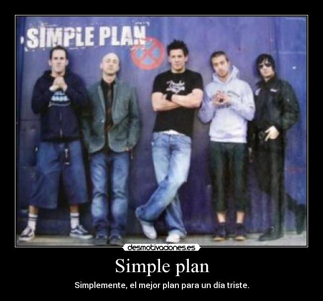 Simple plan - Simplemente, el mejor plan para un día triste.