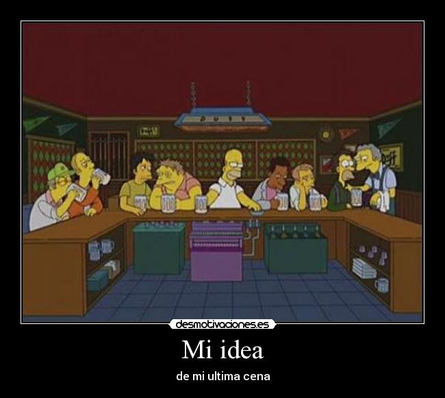 Mi idea - de mi ultima cena