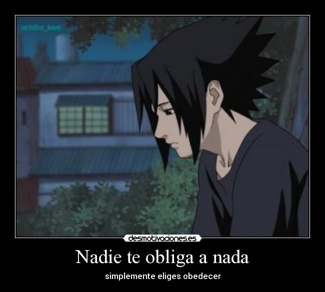 Nadie te obliga a nada - simplemente eliges obedecer