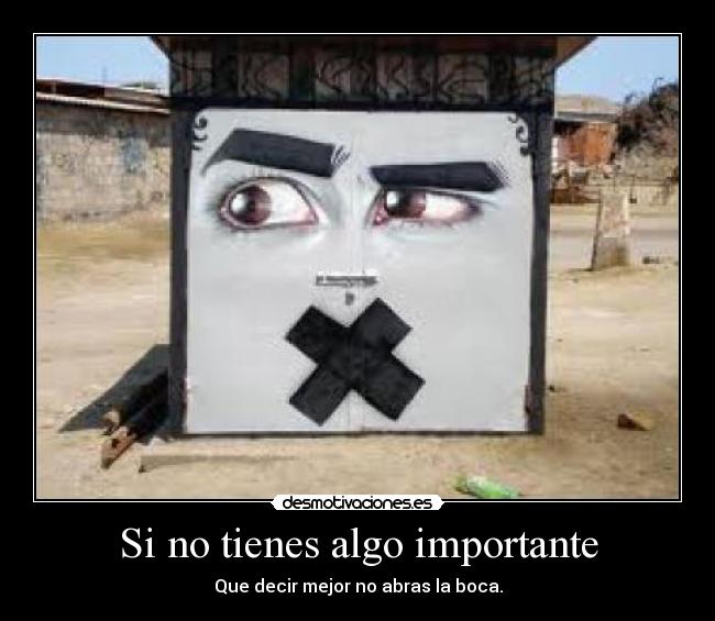 Si no tienes algo importante -