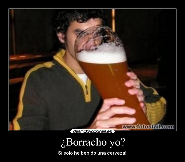 carteles borracho solo bebido una cerveza desmotivaciones
