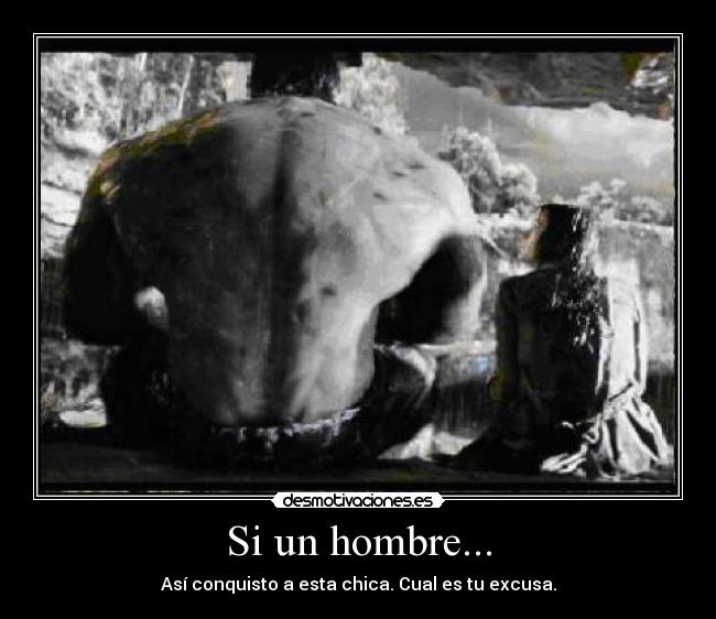 carteles hombre chica excusa amor pasion desmotivaciones