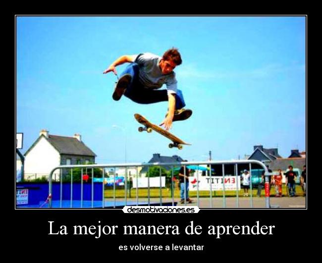 La mejor manera de aprender - es volverse a levantar