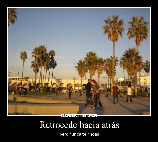 Retrocede hacia atrás - pero nunca te rindas