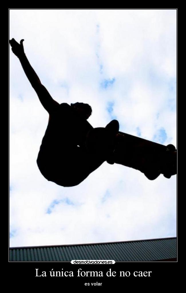 La única forma de no caer -