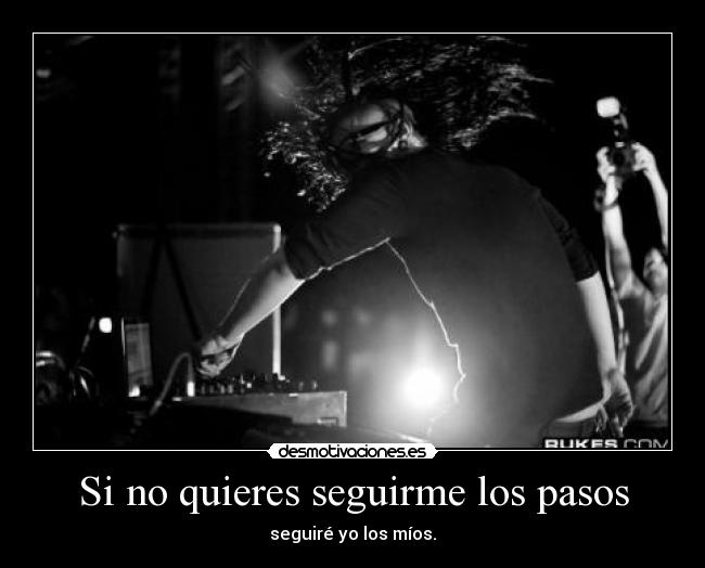 Si no quieres seguirme los pasos - 