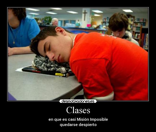 Clases - en que es casi Misión Imposible
quedarse despierto