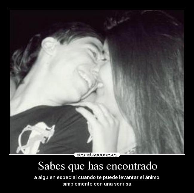 Sabes que has encontrado -