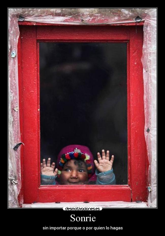 Sonrie - sin importar porque o por quien lo hagas